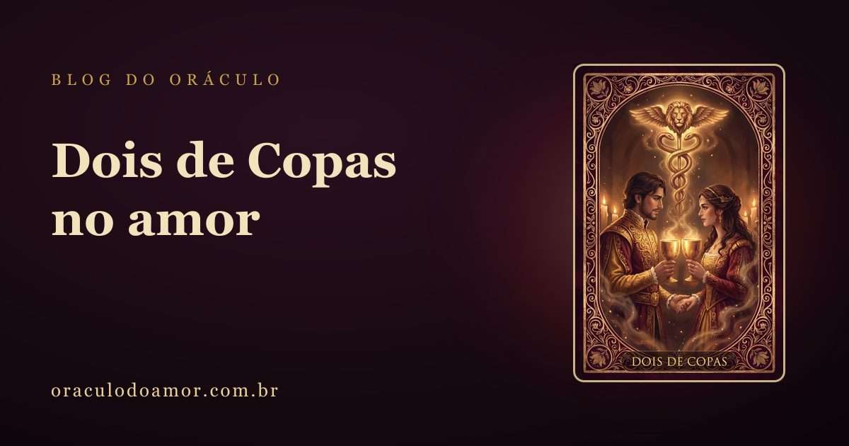 Dois de Copas: a carta mais romântica do baralho (e o que ela diz de vocês)